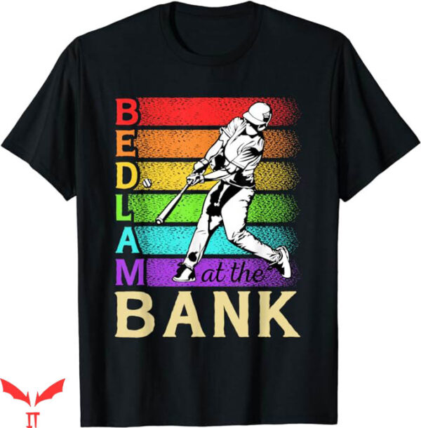 Bedlam At The Bank T-Shirt Alphabel Bedlam T-Shirt Trending