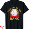Bedlam At The Bank T-Shirt Gift Baseball Trending