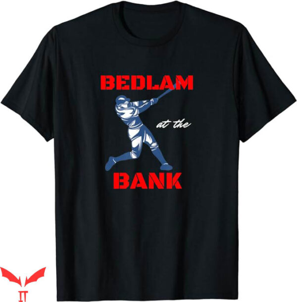 Bedlam At The Bank T-Shirt Kick Ball Trending