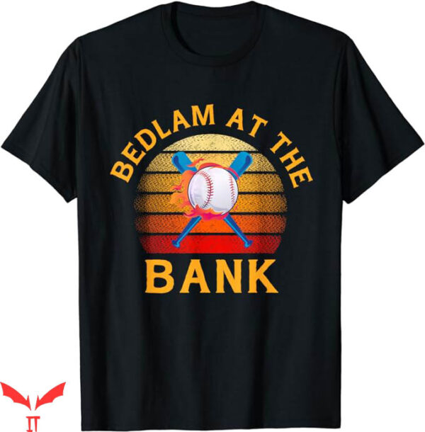 Bedlam At The Bank T-Shirt Philly Bedlam Bedlam Trending