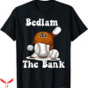 Bedlam At The Bank T-Shirt Trending