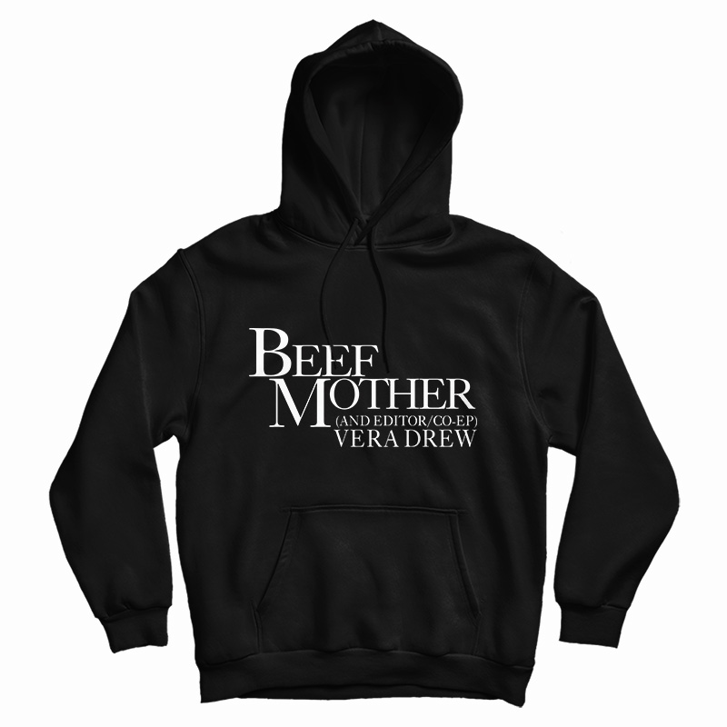 Beef Mother And Editor Vera Drew Hoodie Beef Mother And Editor Vera Drew Hoodie