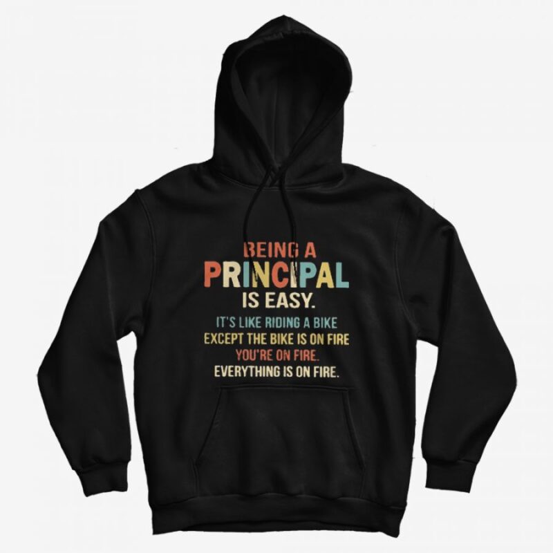 Being A Principal Is Easy Hoodie Being A Principal Is Easy Hoodie