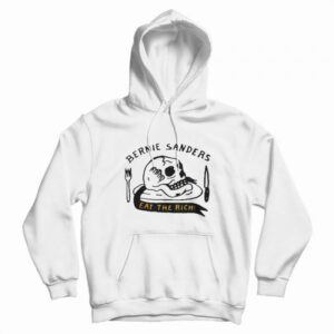 Bernie Sanders Eat The Rich Hoodie