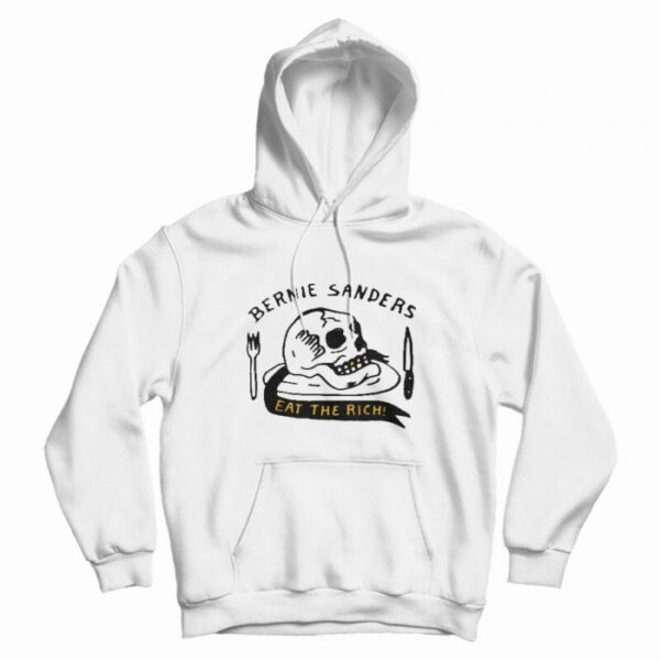 Bernie Sanders Eat The Rich Hoodie