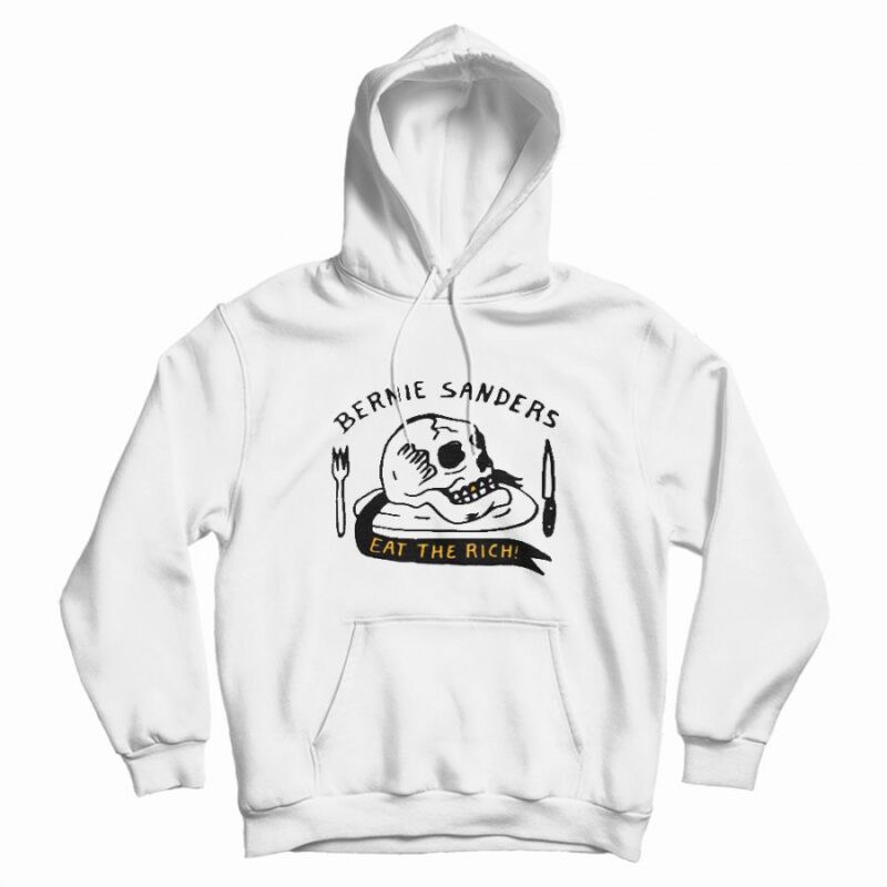 Bernie Sanders Eat The Rich Hoodie Bernie Sanders Eat The Rich Hoodie