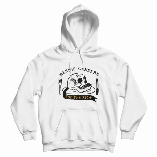 Bernie Sanders Eat The Rich Hoodie Bernie Sanders Eat The Rich Hoodie