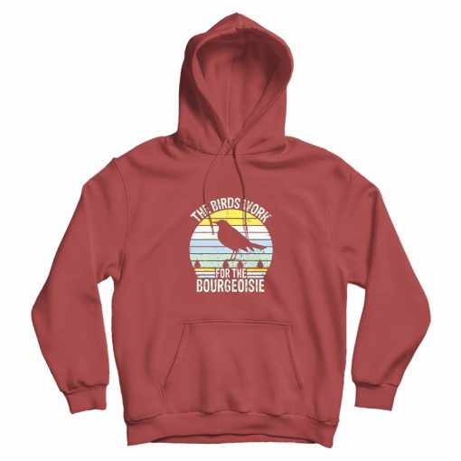 Birds Work For Bourgeoisie Vintage Hoodie Birds Work For Bourgeoisie Vintage Hoodie
