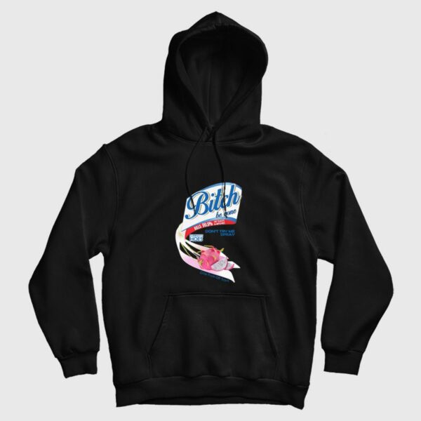 Bitch Be Gone Spray Hoodie