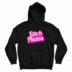 Bitch Please Hoodie