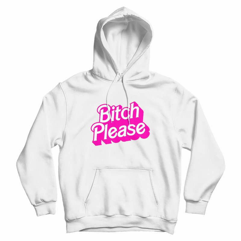 Bitch Please Hoodie Bitch Please Hoodie