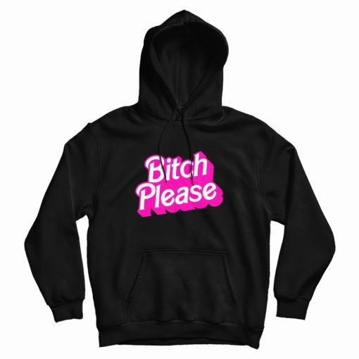 Bitch Please Hoodie Bitch Please Hoodie