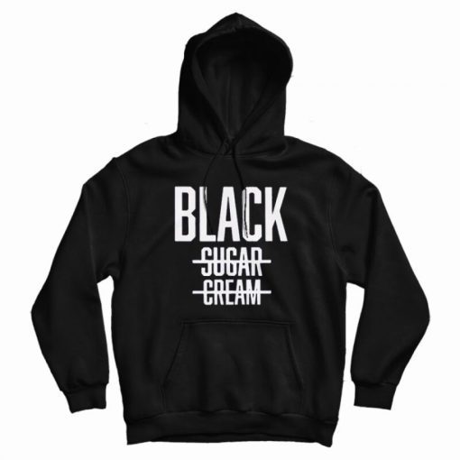 Black No Cream No Sugar Black History Hoodie Black No Cream No Sugar Black History Hoodie