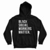 Black Social Workers Matter Hoodie For UNISEX