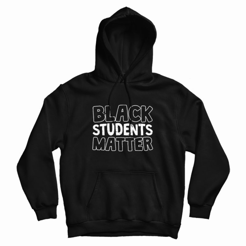 Black Students Matter Hoodie Black Students Matter Hoodie