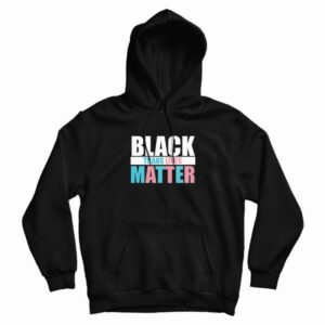 Black Trans Lives Hoodie 1