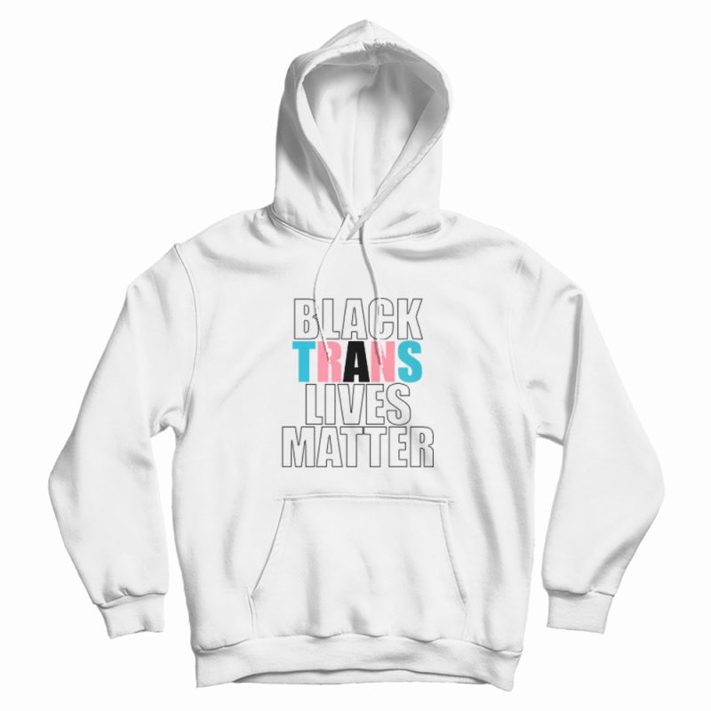 Black Trans Lives Matter Hoodie Black Trans Lives Matter Hoodie