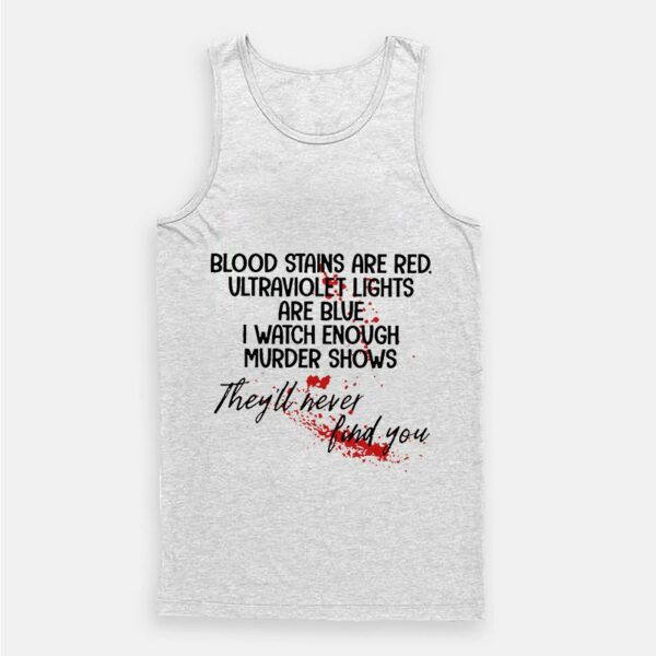 Blood Stains Are Red Ultraviolet Lights Are Blue Tank Top