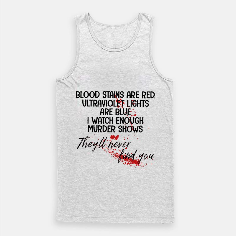 Blood Stains Are Red Ultraviolet Lights Are Blue Tank Top Blood Stains Are Red Ultraviolet Lights Are Blue Tank Top