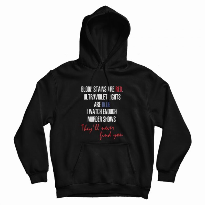 Blood Stains Are Red Ultraviolet Lights Are Blue original Hoodie Blood Stains Are Red Ultraviolet Lights Are Blue original Hoodie