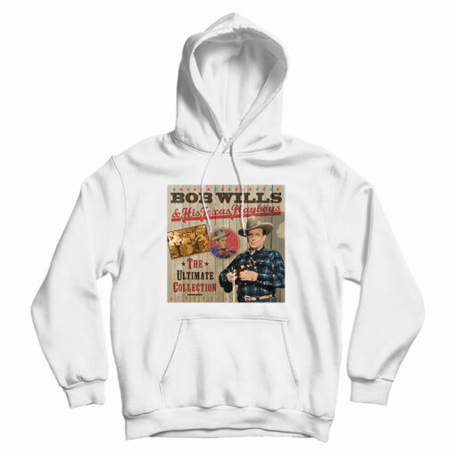 Bob Wills And His Texas Playboys Hoodie Bob Wills And His Texas Playboys Hoodie