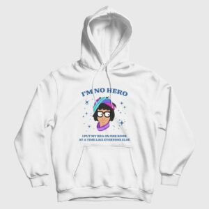 Bob’s Burgers I’m No Hero I Put My Bra One Boob At A Time Like Everyone Else Hoodie
