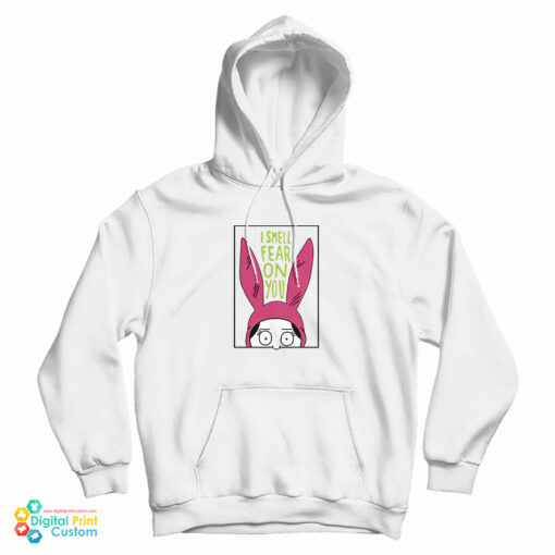 Bob's Burgers Louise I Smell Fear On You Hoodie For UNISEX Bob's Burgers Louise I Smell Fear On You Hoodie For UNISEX