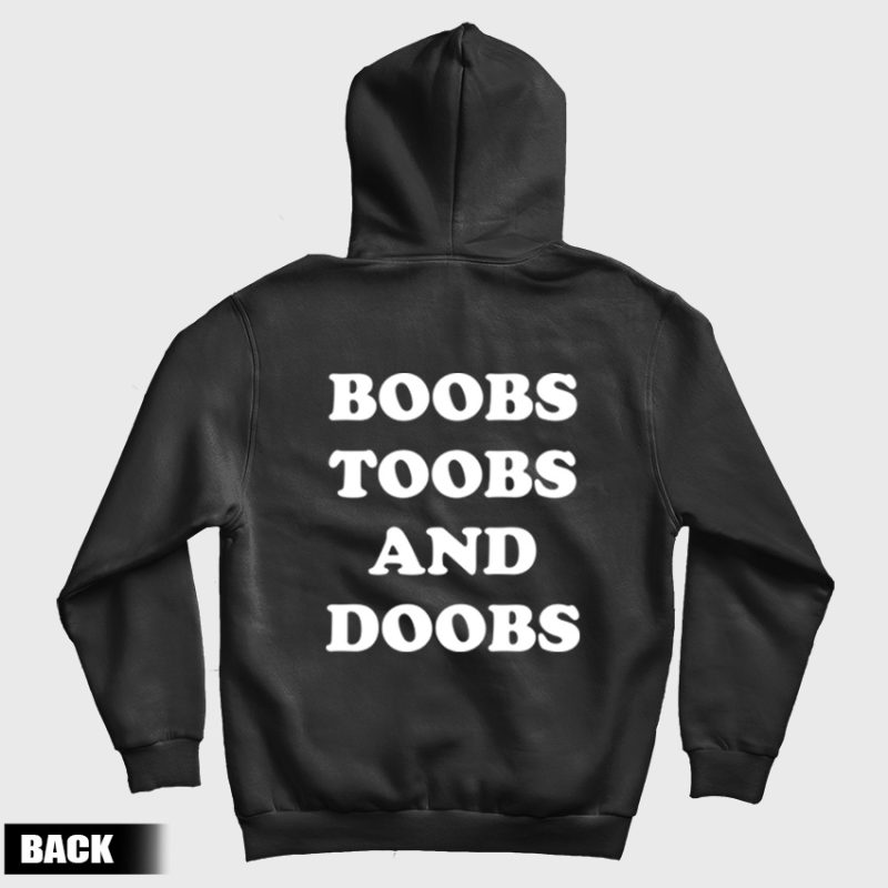 Boobs Toobs and Doobs Hoodie Back Boobs Toobs and Doobs Hoodie Back