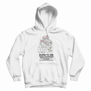 Born To Die World Is A Reborn Hoodie
