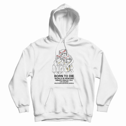 Born To Die World Is A Reborn Hoodie Born To Die World Is A Reborn Hoodie