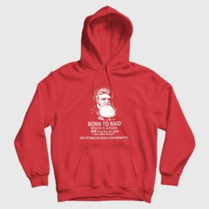 Born To Raid South Is A Fuck Free Em All 1859 I Am John Brown Hoodie 2