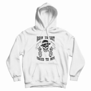 Born To Shit Forced To Wipe Hoodie For UNISEX