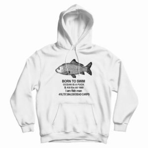 Born To Swim Ocean Is A Fuck Hoodie