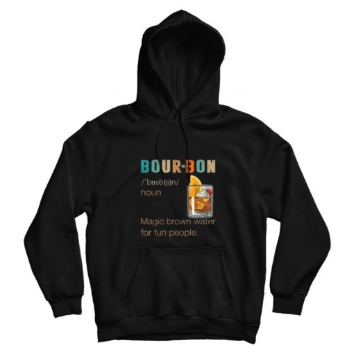 Bourbon Definition Magic Brown Water Vintage Drinking Gift Hoodie Bourbon Definition Magic Brown Water Vintage Drinking Gift Hoodie