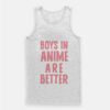 Boys In Anime Are Better Tank Top