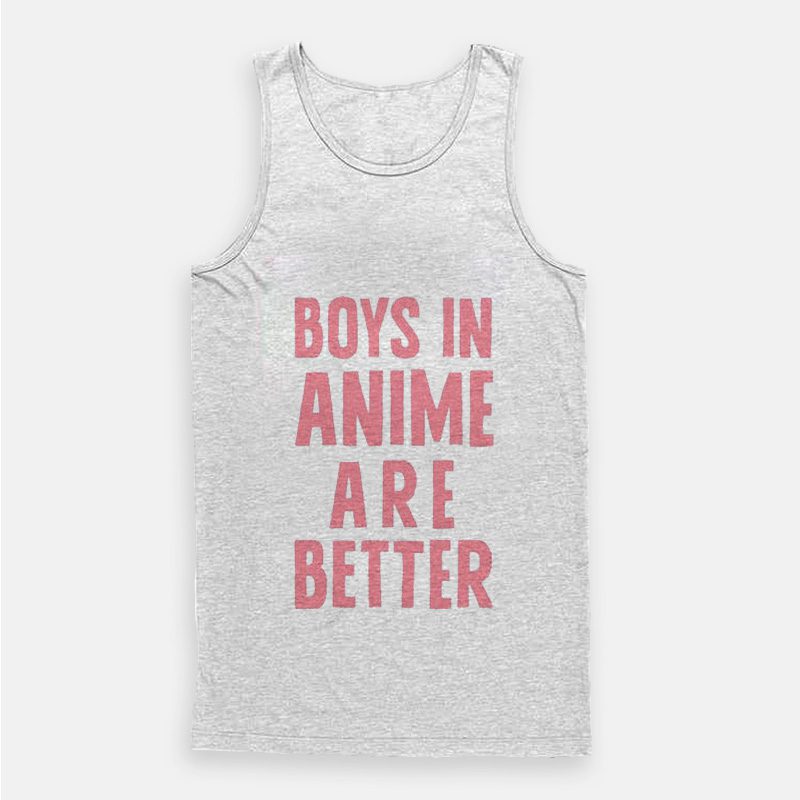 Boys In Anime Are Better Tank Top Boys In Anime Are Better Tank Top