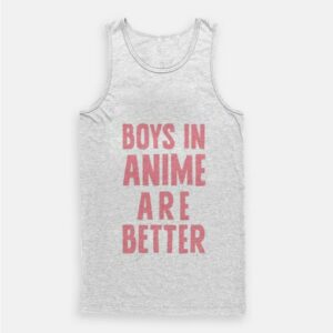 Boys In Anime Are Better Tank Top 2