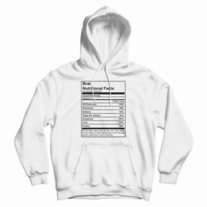 Brat Nutritional Facts Hoodie For