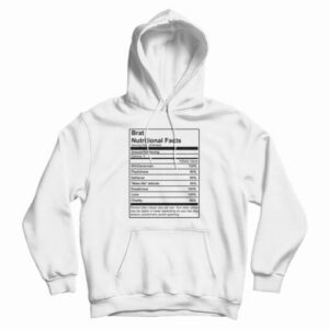 Brat Nutritional Facts Hoodie For