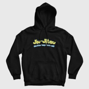 Brazilian Jiu Jitsu Gotta Tap Em All Hoodie 1