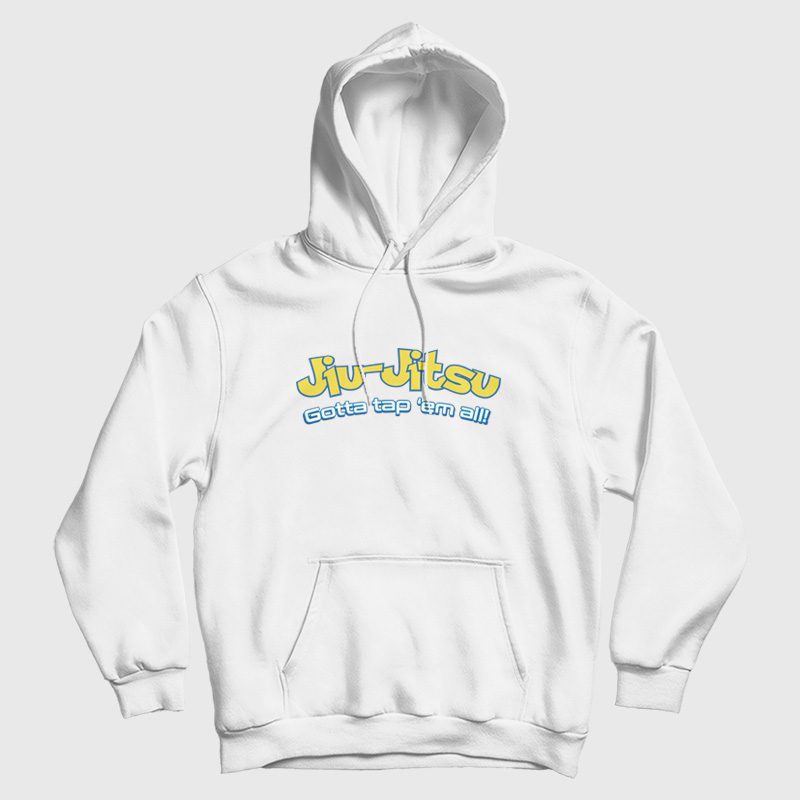 Brazilian Jiu-Jitsu Gotta Tap 'Em All Hoodie Brazilian Jiu-Jitsu Gotta Tap 'Em All Hoodie