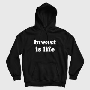 Breast Is Life Hoodie