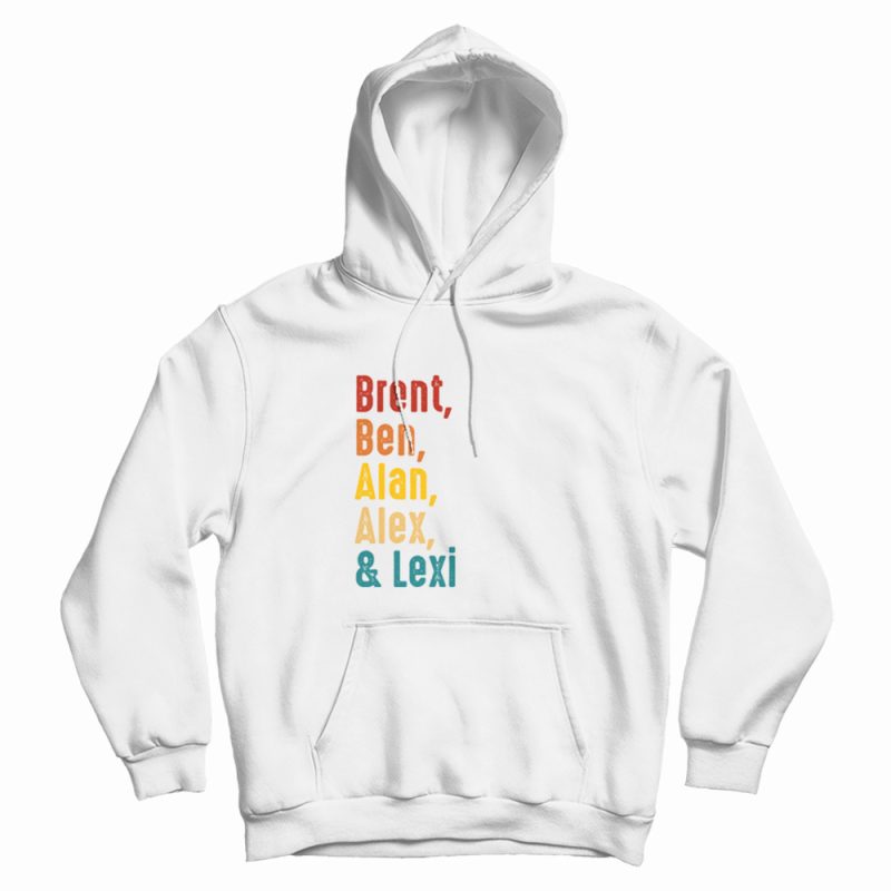 Brent Ben Alan Alex and Lexi Hoodie Vintage Brent Ben Alan Alex and Lexi Hoodie Vintage