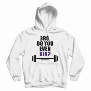 Bro Do You Even Kin Kpc Winter 2014 Hoodie