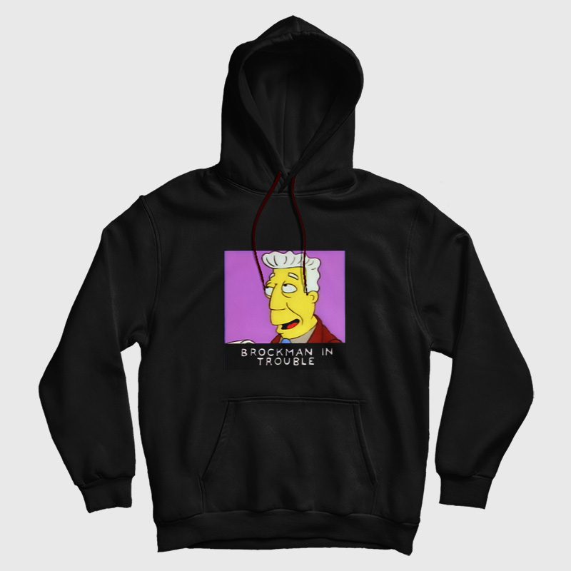 Brockman In Trouble Simpsons Hoodie Brockman In Trouble Simpsons Hoodie