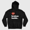 Broken Inside Hoodie