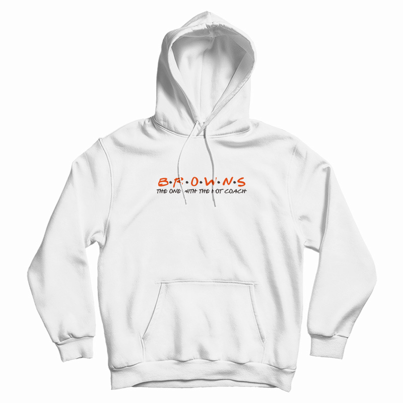 Brown's Friend The One With The Hot Coach Hoodie For UNISEX Brown's Friend The One With The Hot Coach Hoodie For UNISEX