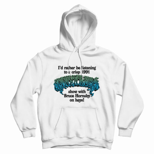 Bruce Hornsby Grateful Dead Hoodie For UNISEX Bruce Hornsby Grateful Dead Hoodie For UNISEX