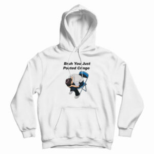 Bruh You Just Posted Cringe Hoodie