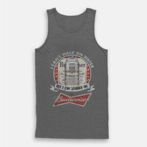 Budweiser Tank Top I Cannot Walk On Water But I Can Stagger on Budweiser